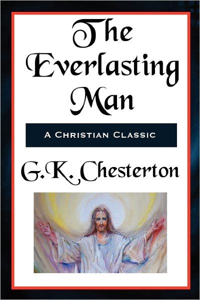 Cover for G. K. Chesterton · The Everlasting Man Complete and Unabridged (Paperback Bog) (2011)