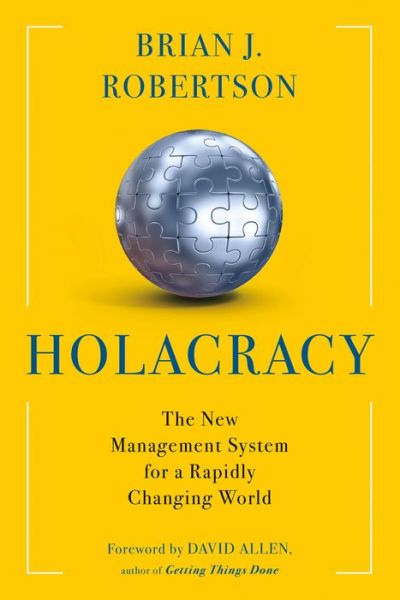 Cover for Brian J. Robertson · Holacracy: The New Management System for a Rapidly Changing World (Paperback Book) (2015)