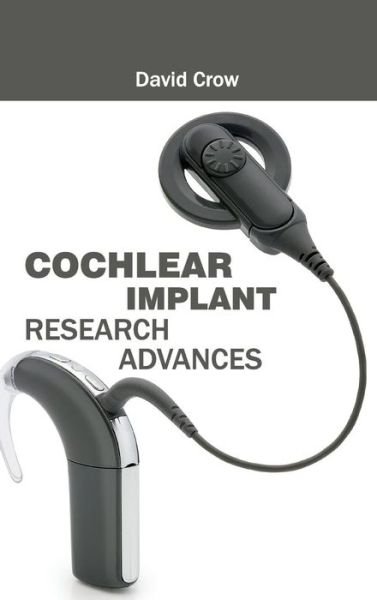 Cover for David Crow · Cochlear Implant Research Advances (Gebundenes Buch) (2015)