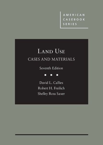 Cover for David L. Callies · Cases and Materials on Land Use - American Casebook Series (Hardcover Book) [7 Revised edition] (2017)