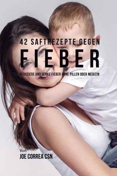 Cover for Joe Correa · 47 Rezepte bei Fieber (Paperback Book) (2018)