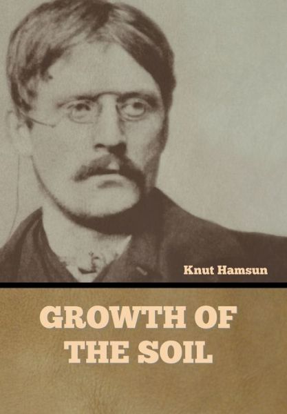 Cover for Knut Hamsun · Growth of the Soil (Hardcover bog) (2022)