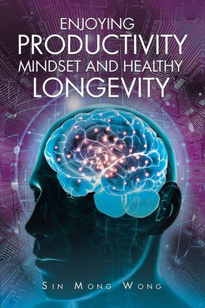 Cover for Sin Mong Wong · Enjoying Productivity Mindset and Healthy Longevity (Pocketbok) (2022)