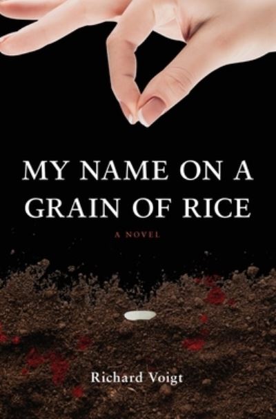 My Name on a Grain of Rice - Richard Voigt - Books - Primedia eLaunch LLC - 9781639885879 - January 20, 2022
