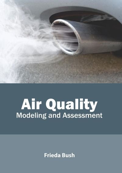 Cover for Frieda Bush · Air Quality: Modeling and Assessment (Hardcover Book) (2019)