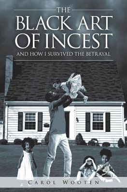 Cover for Carol Wooten · The Black Art of Incest and How I Survived the Betrayal (Paperback Book) (2019)