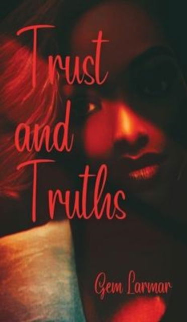 Trust and Truths - Gem Larmar - Annen - Bublish, Incorporated - 9781647044879 - 26. januar 2022