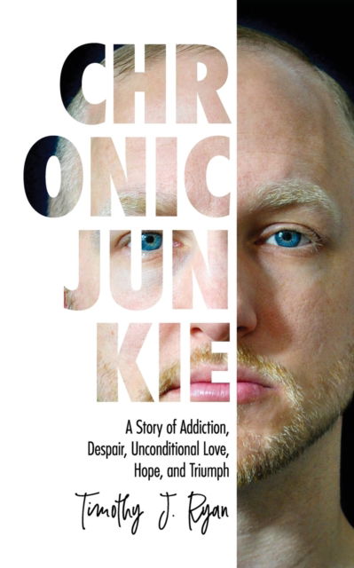 Cover for Timothy J Ryan · Chronic Junkie: A Story of Addiction, Despair, Unconditional Love, Hope, and Triumph (Paperback Book) (2020)