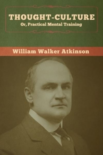 Cover for William Walker Atkinson · Thought-Culture; Or, Practical Mental Training (Taschenbuch) (2020)