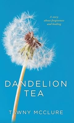 Cover for Tawny Mcclure · Dandelion Tea (Hardcover bog) (2022)