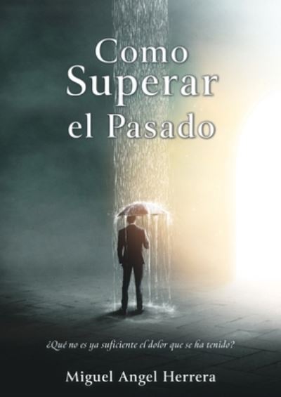 Cover for Miguel Ángel Herrera · Como Superar el Pasado (Book) (2023)