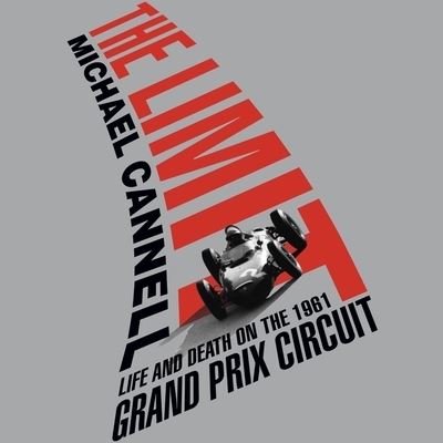 Cover for Michael Cannell · The Limit Lib/E : Life and Death on the 1961 Grand Prix Circuit (CD) (2011)