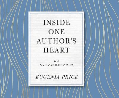 Cover for Eugenia Price · Inside One Author's Heart (CD) (2021)