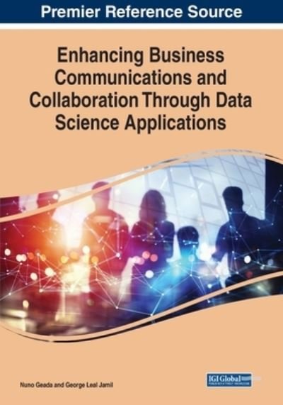 Cover for Nuno Geada · Enhancing Business Communications and Collaboration Through Data Science Applications (Book) (2023)
