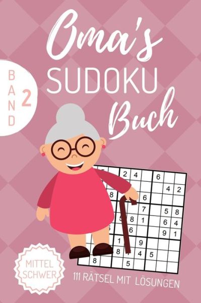 Cover for Oma Sudokubuch · Oma's Sudoku Buch Mittel Schwer 111 Ratsel Mit Loesungen Band 2 (Pocketbok) (2019)