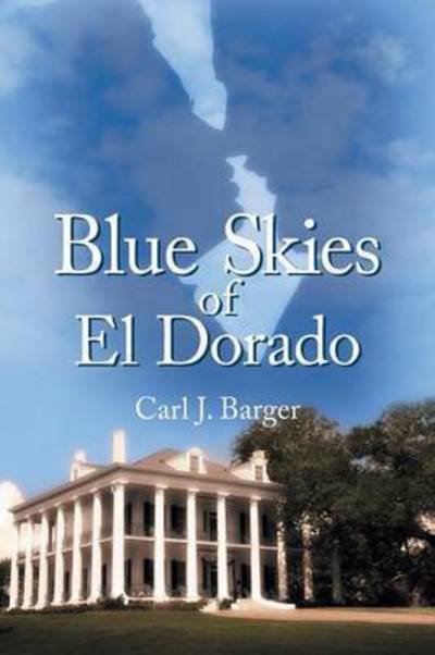 Cover for Carl J Barger · Blue Skies of El Dorado (Paperback Book) (2016)