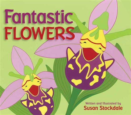 Cover for Susan Stockdale · Fantastic Flowers (Pocketbok) (2024)