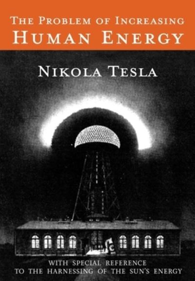 Cover for Nikola Tesla · The Problem of Increasing Human Energy (Paperback Book) (2019)