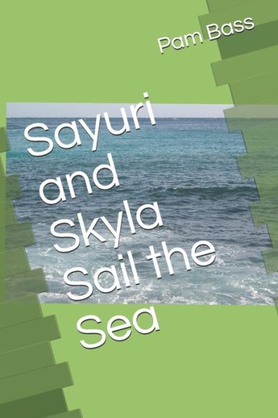 Cover for Pam Bass · Sayuri and Skyla Sail the Sea (Paperback Bog) (2019)