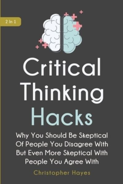 Cover for Patrick Magana · Critical Thinking Hacks 2 In 1 (Paperback Book) (2019)