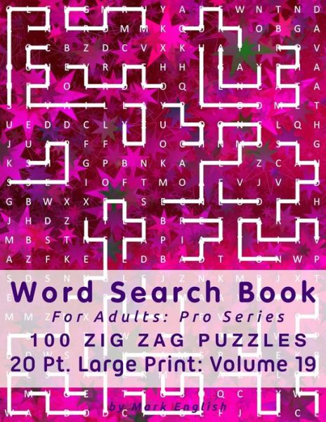 Cover for Mark English · Word Search Book for Adults Pro Series, 100 Zig Zag Puzzles, 20 Pt. Large Print, Vol. 19 (Book) (2019)