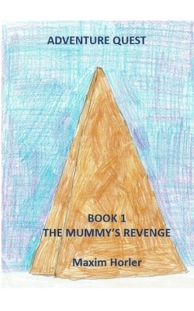 Maxim Horler · Adventure Quest Book 1 - The mummy's revenge (Paperback Book) (2024)