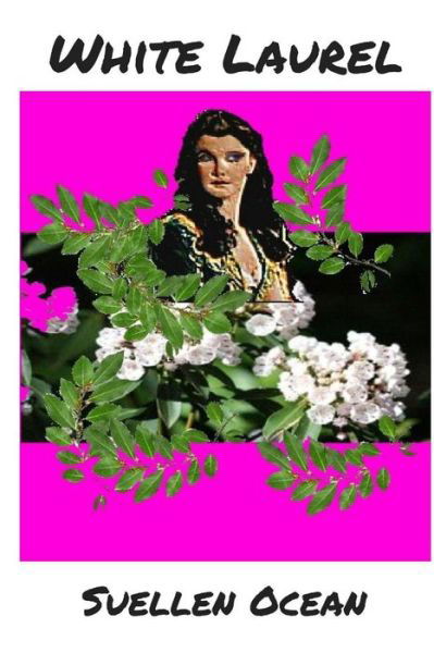 White Laurel - Suellen Ocean - Books - CreateSpace Independent Publishing Platf - 9781720361879 - May 25, 2018