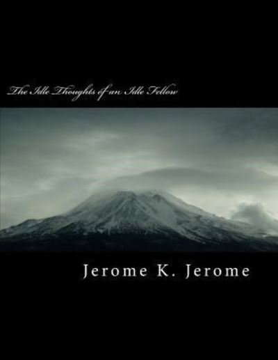 Cover for Jerome K Jerome · The Idle Thoughts of an Idle Fellow (Paperback Book) (2018)