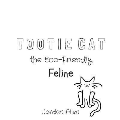 Cover for Jordan Allen · Tootie Cat the Eco-Friendly Feline (Paperback Bog) (2018)