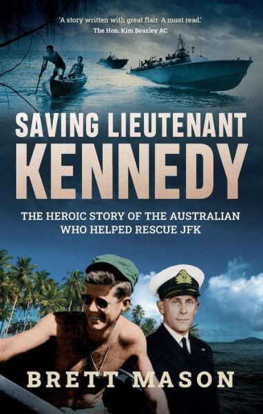 Saving Lieutenant Kennedy - Brett Mason - Books - NewSouth Publishing - 9781742237879 - November 1, 2023