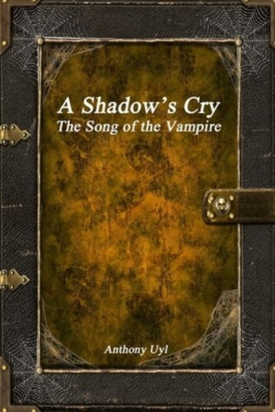 Cover for Anthony Uyl · A Shadow's Cry (Paperback Book) (2019)