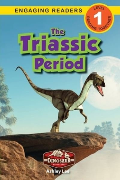 Cover for Ashley Lee · The Triassic Period: Dinosaur Adventures (Engaging Readers, Level 1) (Taschenbuch) [Large type / large print edition] (2021)