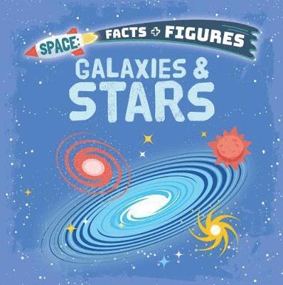 Cover for Nancy Dickmann · Galaxies &amp; Stars - Space Facts and Figures (Paperback Book) (2018)