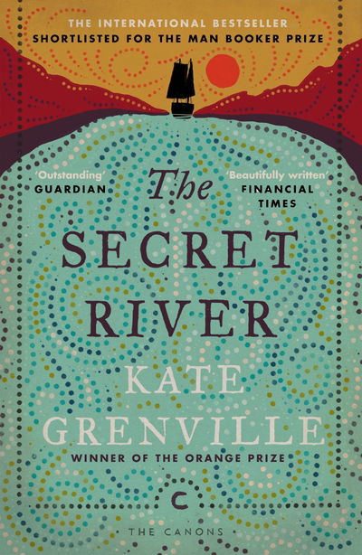 The Secret River - Canons - Kate Grenville - Books - Canongate Books - 9781782118879 - July 24, 2018