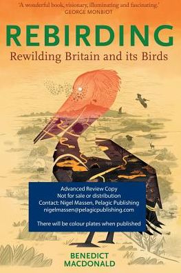 Cover for Benedict Macdonald · Rebirding: Rewilding Britain and its Birds - Pelagic Monographs (Inbunden Bok) (2019)