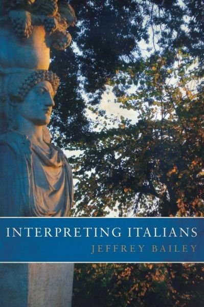 Interpreting Italians - Jeffrey Bailey - Libros - Troubador Publishing - 9781784622879 - 3 de julio de 2015