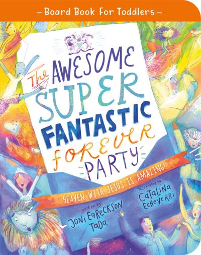 Cover for Joni Eareckson Tada · The Awesome Super Fantastic Forever Party Board Book (Board book) (2022)