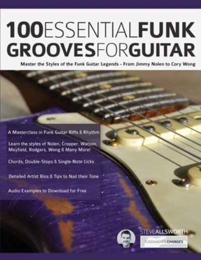 Steve Allworth · 100 Essential Funk Grooves for Guitar: Master the Styles of the Funk Guitar Legends - From Jimmy Nolen to Cory Wong (Taschenbuch) (2022)