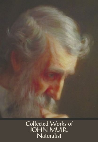 Cover for John Muir · Collected Works of John Muir, Naturalist (complete and unabridged), including (Pocketbok) (2021)