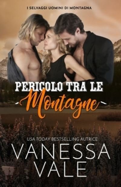 Cover for Vanessa Vale · Pericolo tra le montagne (Taschenbuch) (2020)