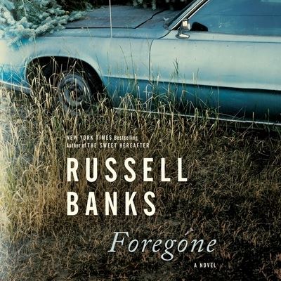 Foregone - Russell Banks - Muzyka - HARPERCOLLINS - 9781799949879 - 2 marca 2021