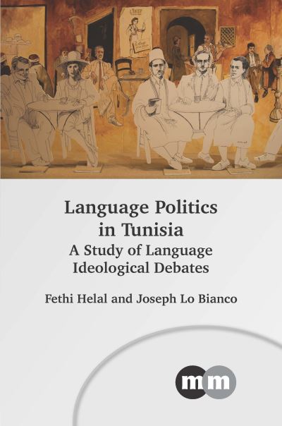 Cover for Fethi Helal · Language Politics in Tunisia: A Study of Language Ideological Debates - Multilingual Matters (Hardcover Book) (2025)