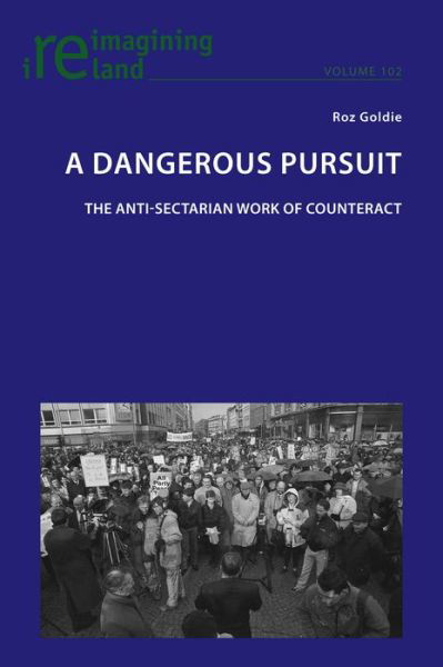 Cover for Roz Goldie · A Dangerous Pursuit: The anti-sectarian work of Counteract - Reimagining Ireland (Pocketbok) [New edition] (2021)