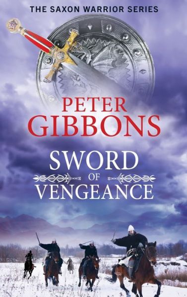 Cover for Peter Gibbons · Sword of Vengeance: An action-packed, unforgettable historical adventure from Peter Gibbons for 2024 - The Saxon Warrior Series (Hardcover Book) (2024)