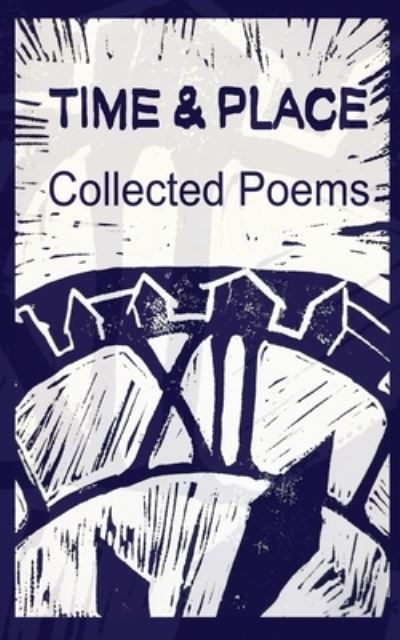 Cover for Time &amp; Place · Collected Poems (Paperback Book) (2020)