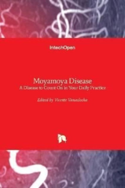Cover for Vicente Vanaclocha · Moyamoya Disease: A Disease to Count On in Your Daily Practice (Hardcover Book) (2021)