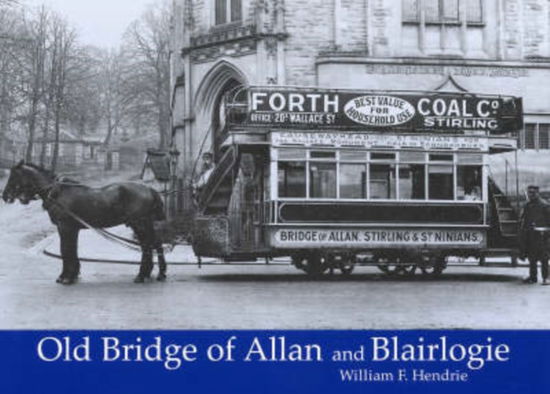 Cover for William Fyfe Hendrie · Old Bridge of Allan and Blairlogie (Paperback Book) (2007)