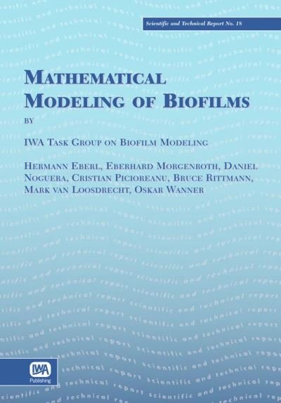 Mathematical Modeling of Biofilms - IWA Task Group on Biofilm Modeling - Bøger - IWA Publishing - 9781843390879 - 30. april 2006