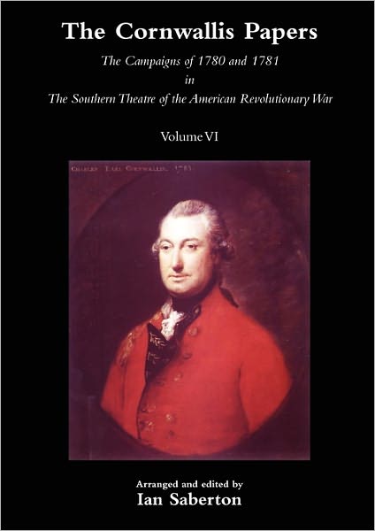 Cover for Ian Saberton · CORNWALLIS PAPERSThe Campaigns of 1780 and 1781 in The Southern Theatre of the American Revolutionary War Vol 6 (Paperback Book) (2010)