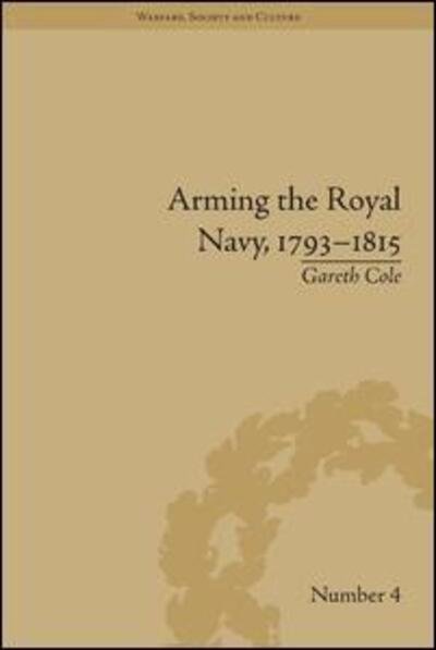 Cover for Gareth Cole · Arming the Royal Navy, 1793–1815: The Office of Ordnance and the State - Warfare, Society and Culture (Hardcover Book) (2012)